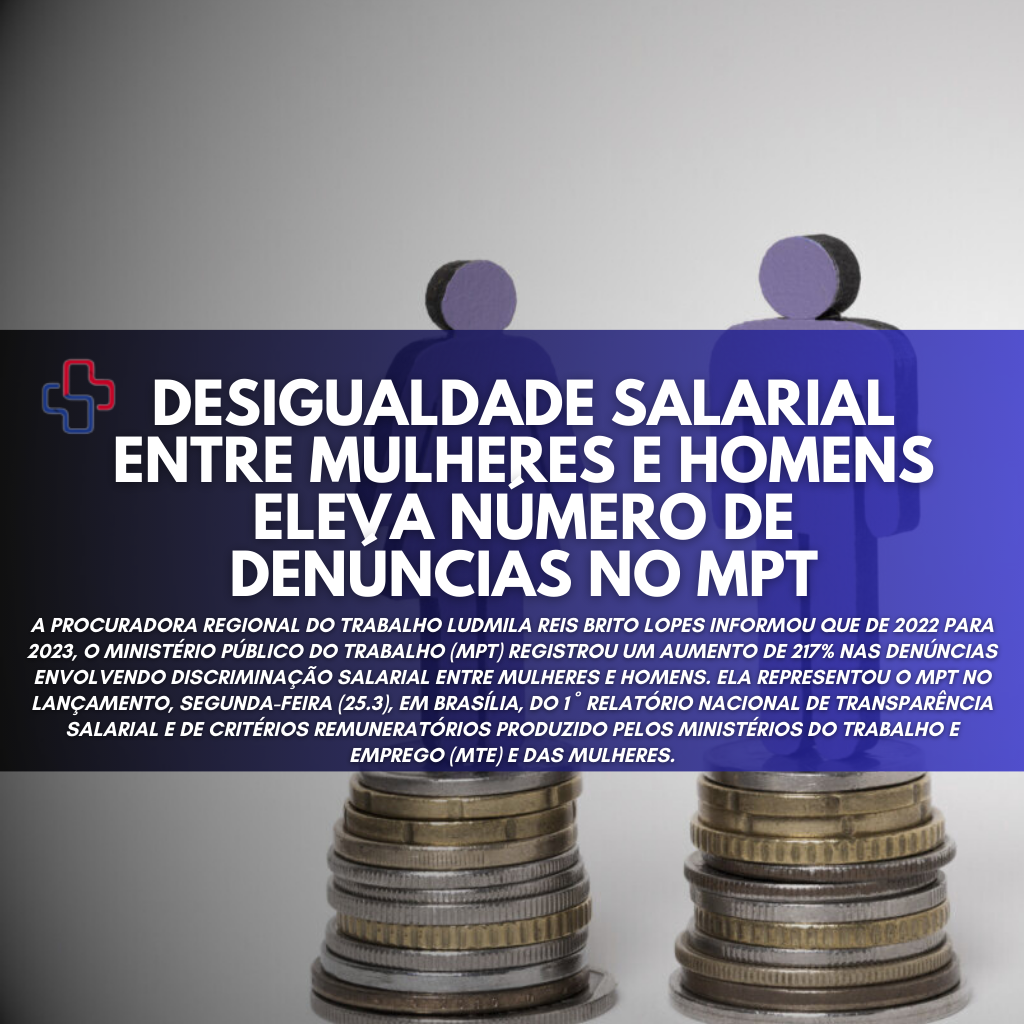 Desigualdade salarial entre mulheres e homens eleva número de denúncias no MPT